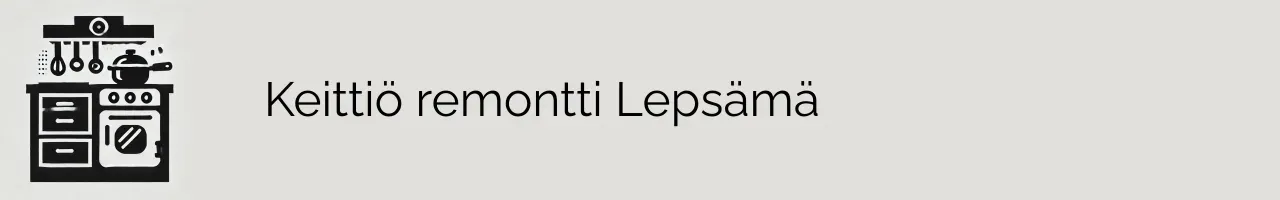 Keittiö remontti Lepsämä